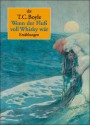 Wenn der Fluss voll Whisky wär - T.C. Boyle, Werner Richter