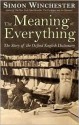 The Meaning of Everything: The Story of the Oxford English Dictionary - Simon Winchester