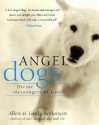 Angel Dogs: Divine Messengers of Love - Allen Anderson, Linda Anderson, Willard Scott