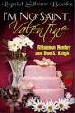 I'm No Saint, Valentine - Dee S. Knight, Rhiannon Neeley