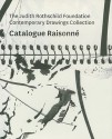 The Judith Rothschild Foundation Contemporary Drawings Collection: Catalogue Raisonne - Christian Rattemeyer, Scott Gerson, Manfred Hermes, Martin Herbert, Brian Sholis, Jan Tumlir