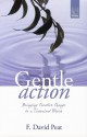 Gentle Action: Bringing Creative Change to a Turbulent World - F. David Peat