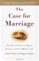 The Case for Marriage: Why Married People are Happier, Healthier and Better Off Financially - Linda Waite, Maggie Gallagher