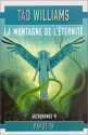 Autremonde, tome 6 : La Montagne de l'éternité (French Edition) - Tad Williams, Jean-Pierre Pugi