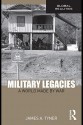 Military Legacies: A World Made by War - James Tyner