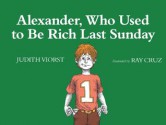 Alexander, Who Used to Be Rich Last Sunday - Judith Viorst, Ray Cruz