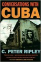 Conversations with Cuba - C. Peter Ripley, Bob Shacochis