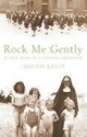 Rock Me Gently: A True Story Of A Convent Childhood - Judith Kelly