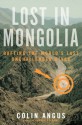 Lost in Mongolia: Rafting the World's Last Unchallenged River - Colin Angus