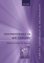 Controversies in Hip Surgery - Robert Bourne, Geoffrey H. Bourne