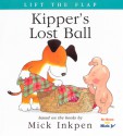 Kipper's Lost Ball: [Lift the Flap] - Mick Inkpen