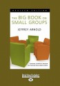 The Big Book on Small Groups (Large Print 16pt) - Jeffrey Arnold