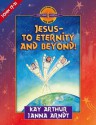 Jesus--To Eternity and Beyond! - Kay Arthur, Janna Arndt