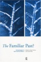 Familiar Past?: Archaeologies of Later Historical Britain - Sarah Tarlow, Susie West