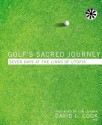 Golf's Sacred Journey: Seven Days at the Links of Utopia - David Lamar Cook, Tom Lehman