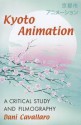 Kyoto Animation: A Critical Study and Filmography - Dani Cavallaro