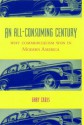 An All-Consuming Century: Why Commercialism Won in Modern America - Gary Cross