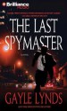 The Last Spymaster - Gayle Lynds, David Colacci