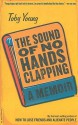 The Sound of No Hands Clapping: A Memoir - Toby Young