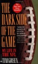 The Dark Side of the Game: My Life in the NFL - Tim Green