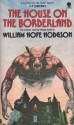 The House on the Borderland - William Hope Hodgson