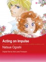 Acting On Impulse (Harlequin Romance Manga) - NATSUE OGOSHI, Vicki Lewis Thompson