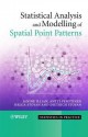 Statistical Analysis and Modelling of Spatial Point Patterns - Janine Illian, Antti Penttinen, Helga Stoyan, Dietrich Stoyan