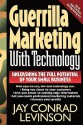 Guerrilla Marketing With Technology Unleashing The Full Potential Of Your Small Business - Jay Conrad Levinson