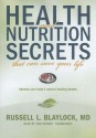 Health and Nutrition Secrets That Can Save Your Life: Harness Your Body's Natural Healing Powers - Russell L. Blaylock