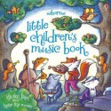 Usborne Little Children's Music Book - Fiona Watt