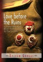 Love Before the Ruins: A Young American Girl Grows Up Away from Home - Germany During the 30's and 40's - Eyleen Gorgas, Brian Howard, Claudia Howard