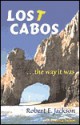 Lost Cabos: The Way It Was - Jackson E. Robert, Cynthia Nelson, Jackson E. Robert