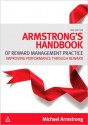 Armstrong's Handbook of Reward Management Practice: Improving Performance through Reward - Michael Armstrong