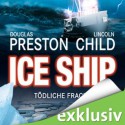 Ice Ship: Tödliche Fracht - Douglas Preston, Lincoln Child, Klaus Fröba, Thomas Piper