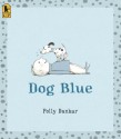 Dog Blue - Polly Dunbar