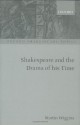 Shakespeare and the Drama of His Time (Oxford Shakespeare Topics) - Martin Wiggins