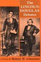 The Lincoln-Douglas Debates of 1858 - Stephen Douglas, Abraham Lincoln