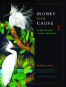 Money for the Cause: A Complete Guide to Event Fundraising (Conservation Leadership Series, Sponsored by Meadows Center for Water and the Environment, Texas State University) - Rudolph A. Rosen Ph.D., Katie Dobson Cundiff, Andrew Sansom