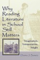 Why Reading Literature in School Still Matters: Imagination, Interpretation, Insight - Dennis J. Sumara, Sumara