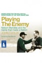 Playing the Enemy: Nelson Mandela and the Game That Made a Nation - John Carlin, Saul Reichlin