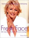 Fresh Face (the easy way to look 10 years younger) - Diana Moran