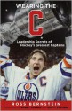 Wearing the "C": Leadership Secrets from Hockey's Greatest Captains - Ross Bernstein, Bobby Clarke, Scott Stevens, Brendan Shanahan