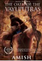 The Oath of the Vayuputras (Shiva Trilogy #3) - Amish Tripathi