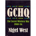 GCHQ: The Secret Wireless War 1900-86 - Nigel West