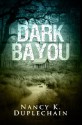 Dark Bayou - Nancy K. Duplechain