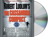 The Cassandra Compact - Robert Ludlum, Philip Shelby