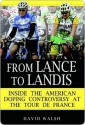 From Lance to Landis: Inside the American Doping Controversy at the Tour de France - David Walsh