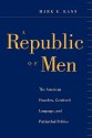 A Republic of Men: The American Founders, Gendered Language, and Patriarchal Politics - Mark E. Kann