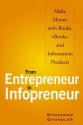 From Entrepreneur to Infopreneur: Make Money with Books, eBooks, and Information Products - Stephanie Chandler