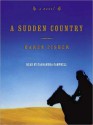 A Sudden Country: A Novel - Karen Fisher, Cassandra Campbell